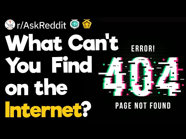 What Can't You  Find on the Internet?