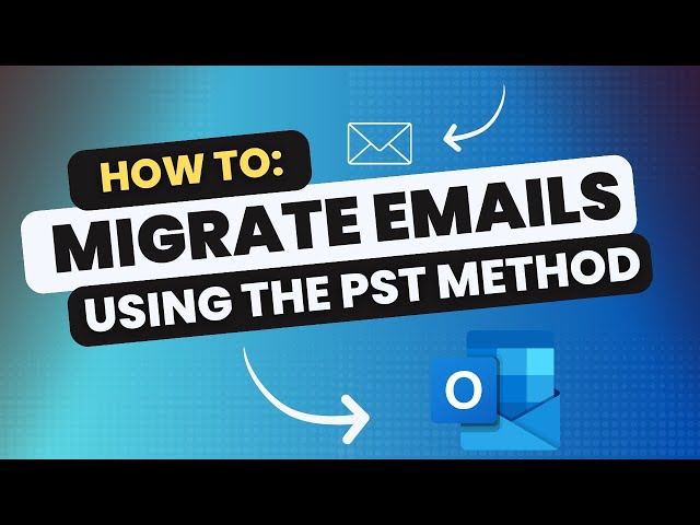 How to migrate emails using a PST file in Microsoft Outlook