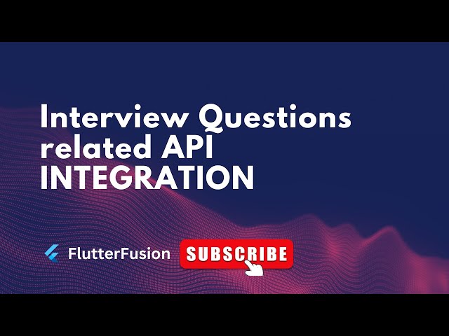 API Integration in Flutter: Best Practices and Common Scenarios