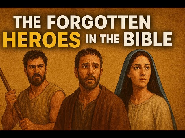 The Forgotten Heroes of the Bible: Stories You’ve Never Heard!