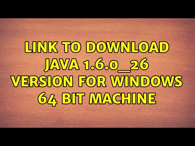 Link to download java 1.6.0_26 version for windows 64 bit machine