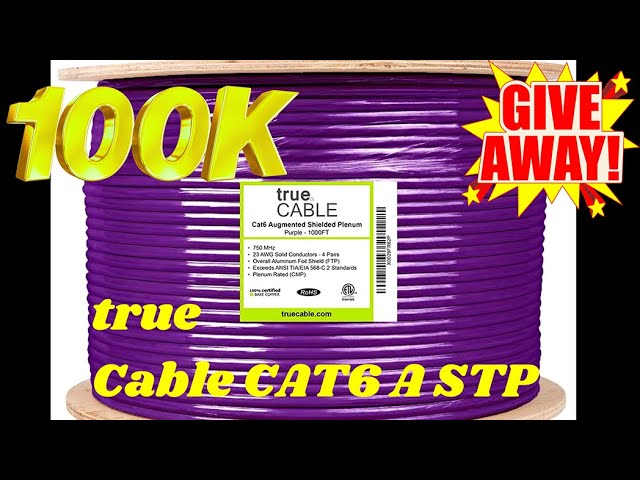 100k Give Away - true Cable CAT6A 10Gig Shielded Plenum