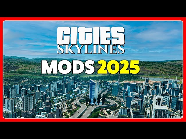 Ultimate Guide to Mods 2025 in Cities Skylines: Traffic, Graphics, and More