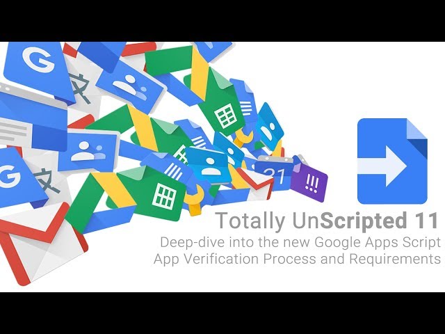 TU11 Highlight: Deep-dive into the new Google Apps Script App Verification Process and Requirements