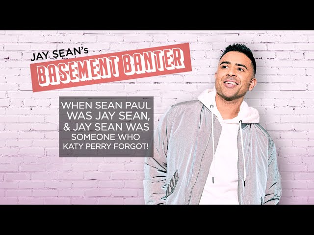 Jay Sean's Basement Banter | EP #8 - Sean Paul - "When Sean Paul was Jay Sean & Katy Perry forgot!"