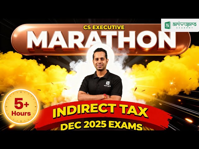 CS Executive Indirect Tax Marathon | Dec 2025 Revision 🔥| Arivupro