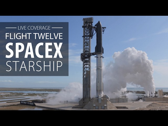 Watch Live: SpaceX Starship launches on 12th test flight
