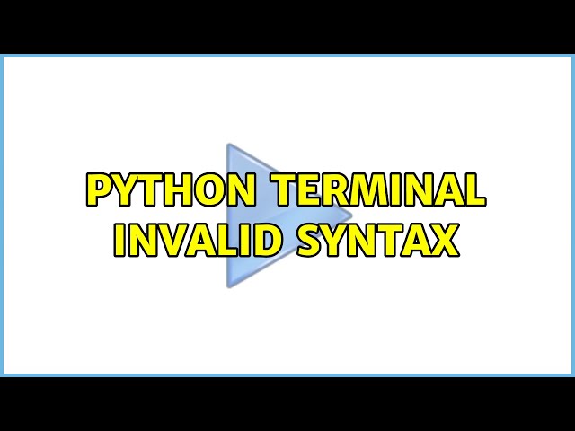 Python Terminal Invalid Syntax