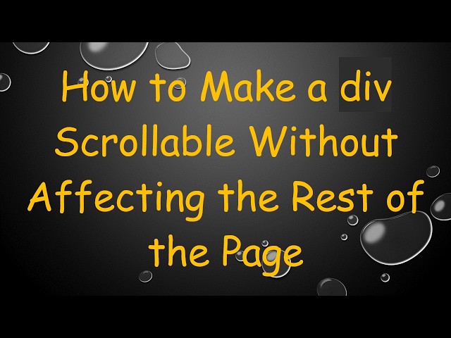 How to Make a div Scrollable Without Affecting the Rest of the Page
