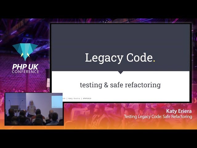 Testing Legacy Code: Safe Refactoring - Katy Ereira - PHP UK 2020