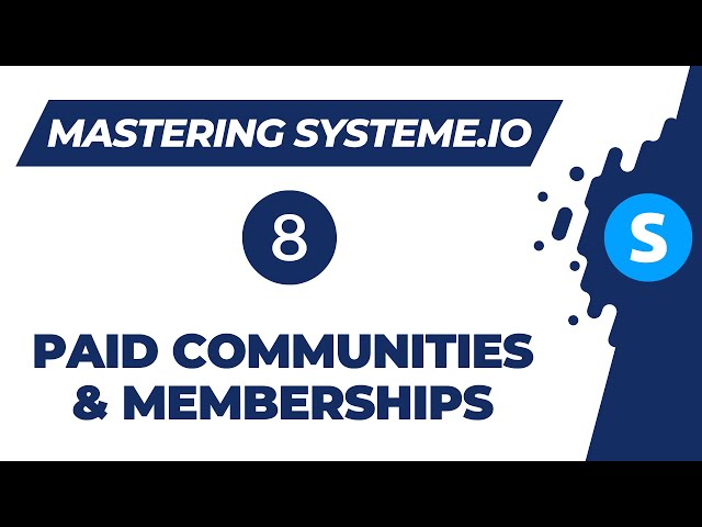 Mastering systeme.io: How to create paid communities and sell access (Video 8)