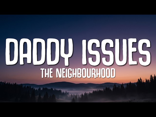 The Neighbourhood - Daddy Issues (Lyrics)