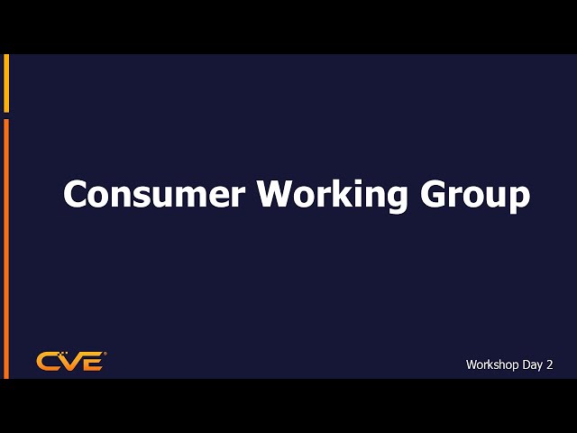 CVE Consumer Working Group (WG) — Engaging the Consumer Community More Effectively