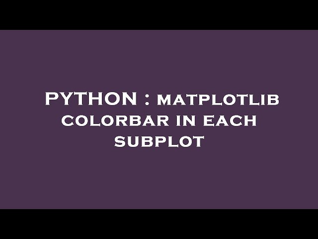 PYTHON : matplotlib colorbar in each subplot