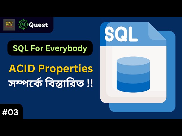 Day_03. SQL Bangla Tutorial | Professinal SQL Course for Data Industry | ACID, Architecture & Env.