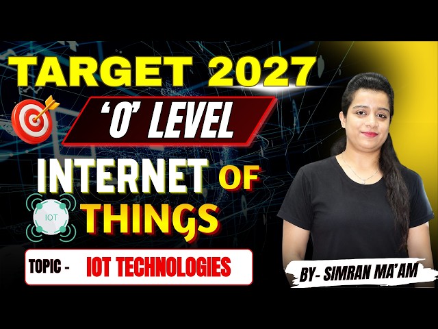 #olevel  Target 2027 | O Level | Internet of Things (IoT) | IoT Technologies | By Simran Ma'am #iot