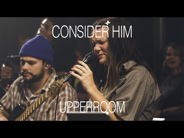 Consider Him - UPPERROOM | @abbiegamboa