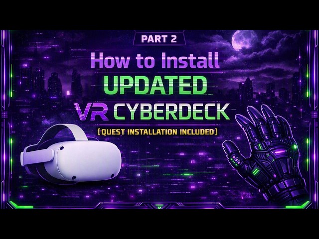 How to install Free VR games! [VR Cyberdeck UPDATE + Quest Installation]