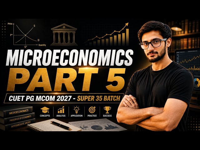 Microeconomics | Part 5 | CUET PG Commerce 2027 Classes | D.U COMMERCE REETIK