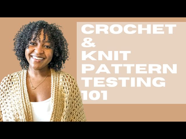 Crochet & Knit Pattern Testing | What You Need To Know BEFORE Becoming A Pattern Tester