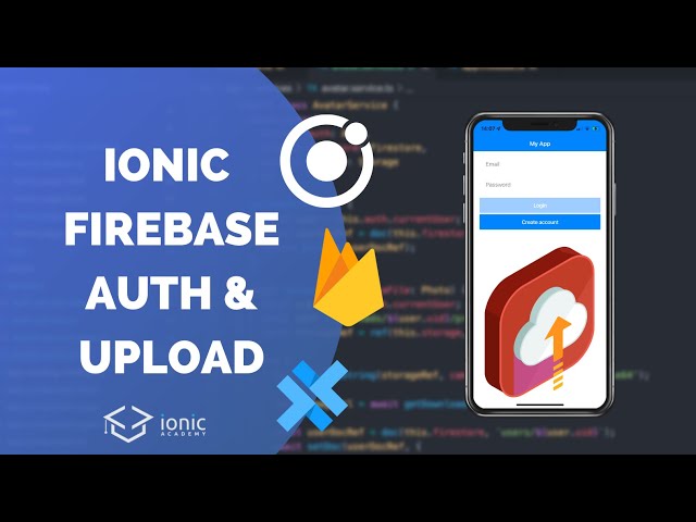 Building an Ionic App with Firebase Authentication & File Upload using AngularFire 7