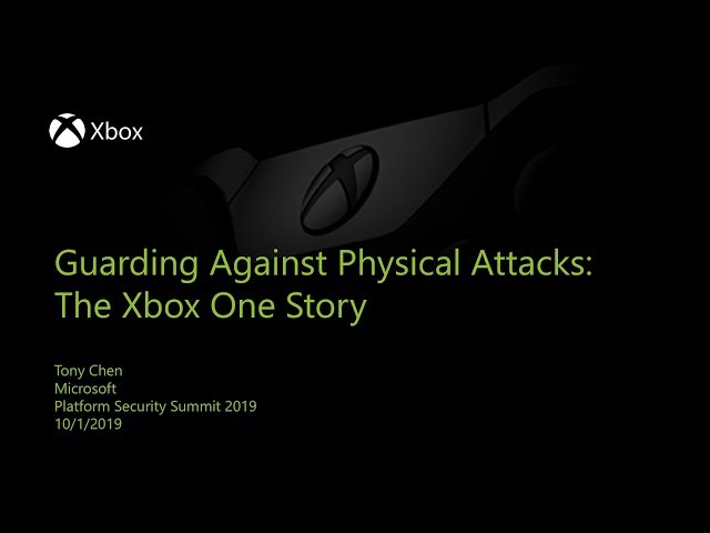 Guarding Against Physical Attacks: The Xbox One Story — Tony Chen, Microsoft