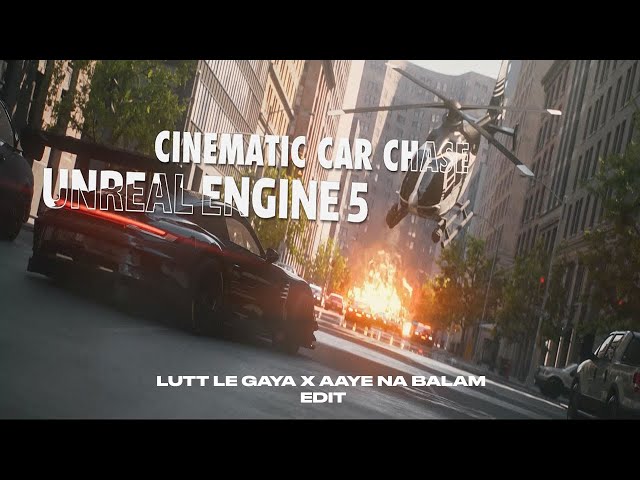 Unreal Engine 5 - Cinematic Car Chase | Lutt Le Gaya X Aaye Na Balam (Nesz Edit) | Alireza VFX