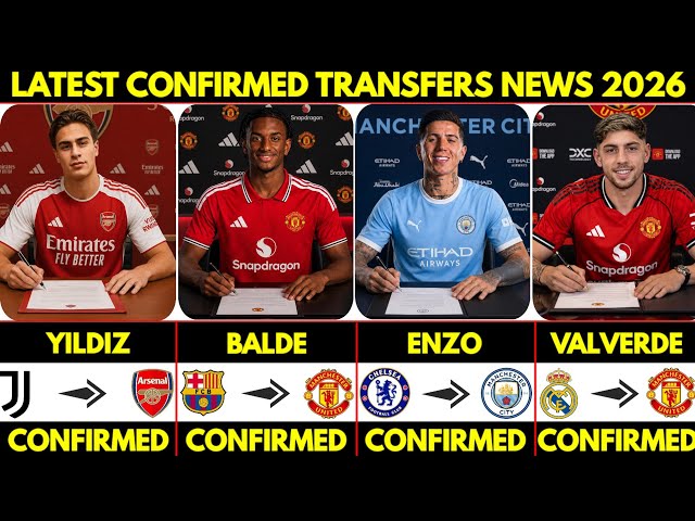 🚨LATEST CONFIRMED TRANSFERS AND RUMOURS TRANSFER SUMMER 2026|yildiz😱balde🤯enzo😲Valverde 🔥 