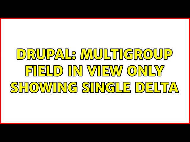 Drupal: Multigroup field in view only showing single delta