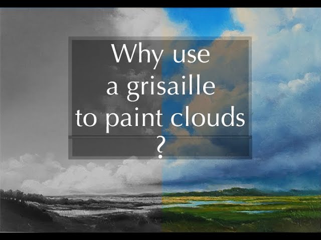 Why use a grisaille to paint clouds? (trailer)