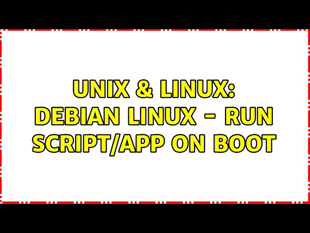 Unix & Linux: Debian Linux - run script/app on boot