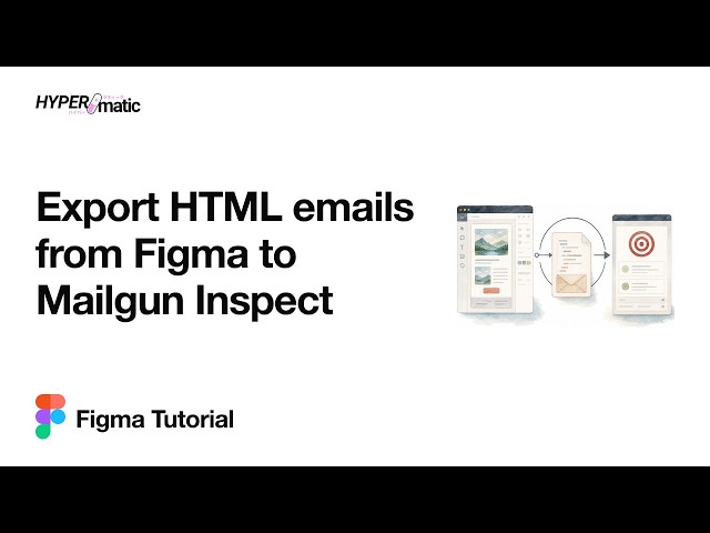 Figma Tutorial: Export HTML emails from Figma to Mailgun Inspect