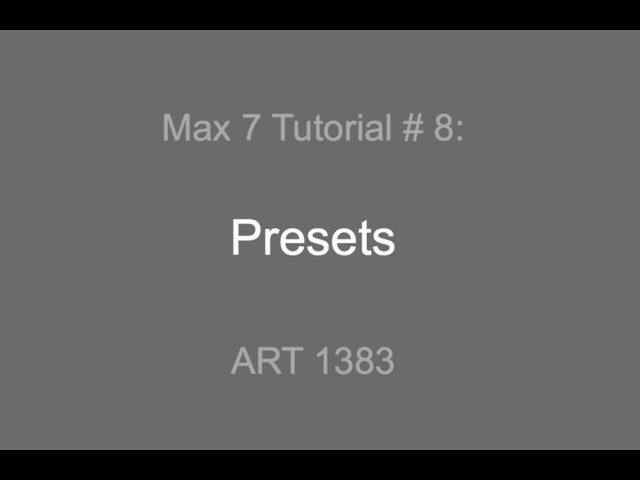 Max 7 Tutorial # 8: Presets