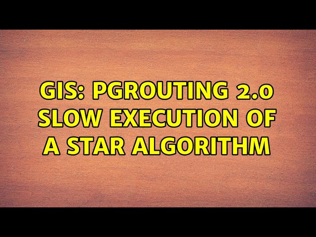 GIS: pgRouting 2.0 slow execution of A star algorithm