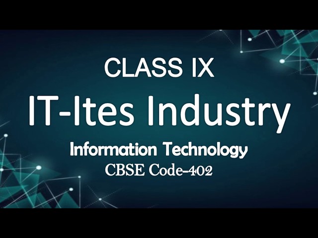 Class IX | IT-ITES INDUSTRIES  | INFORMATION TECHNOLOGY | CBSE