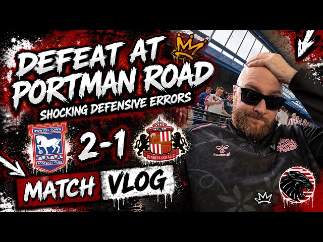 POOR RESULT & DISPLAY AT PORTMAN ROAD | IPSWICH 2-1 SUNDERLAND MATCH DAY VLOG