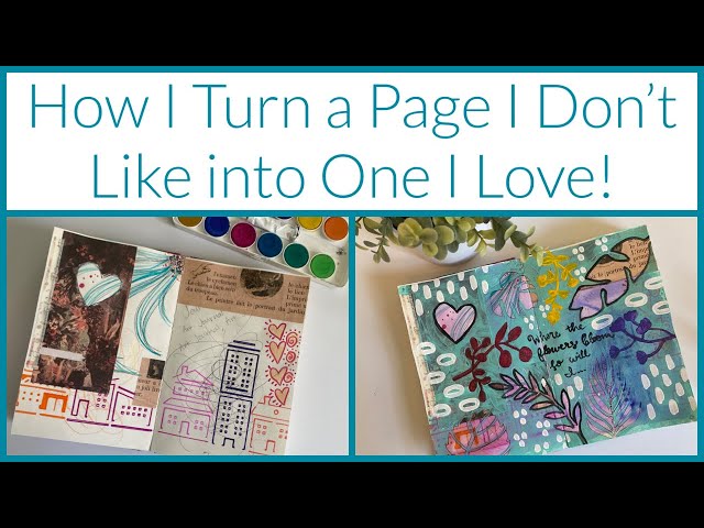 Create With Me, Art Journal, How to turn a page you don’t like into one you Love, Recycle Old Pages