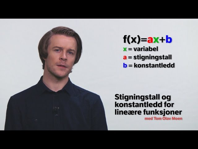 Stigningstall og konstantledd for lineære funksjoner