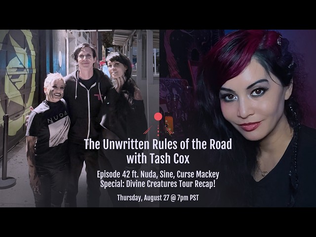Unwritten Rules of the Road w/ Tash Cox Ep. 42 ft. Nuda, Sine, Curse Mackey - Divine Creatures Tour