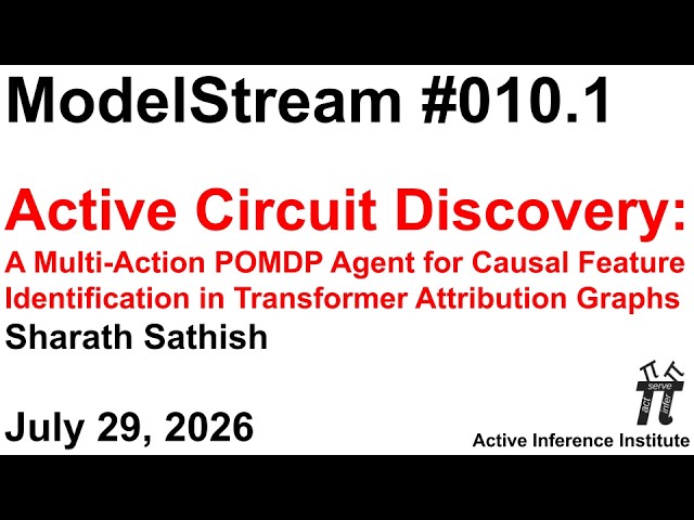 ActInf ModelStream 010.1: Sharath Sathish "Active Circuit Discovery"