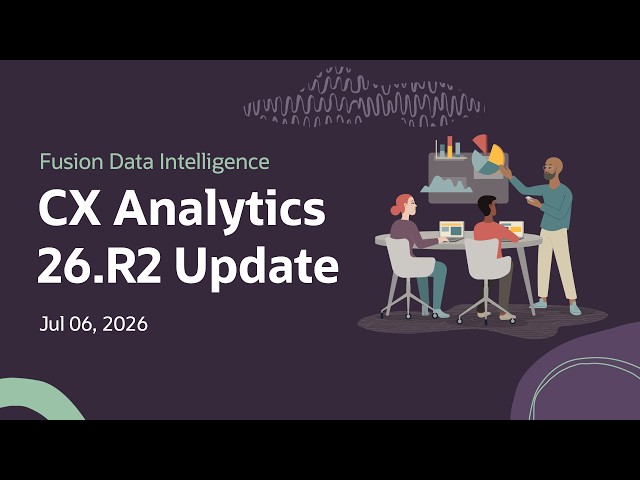 Overview for Fusion CX Analytics 26.R2 Application Release
