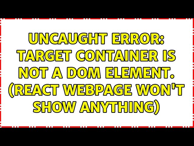 Uncaught Error: Target container is not a DOM element. (React webpage won't show anything)