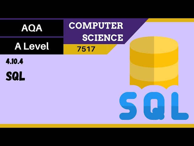 166. AQA A Level (7517) SLR23 - 4.10.4 SQL