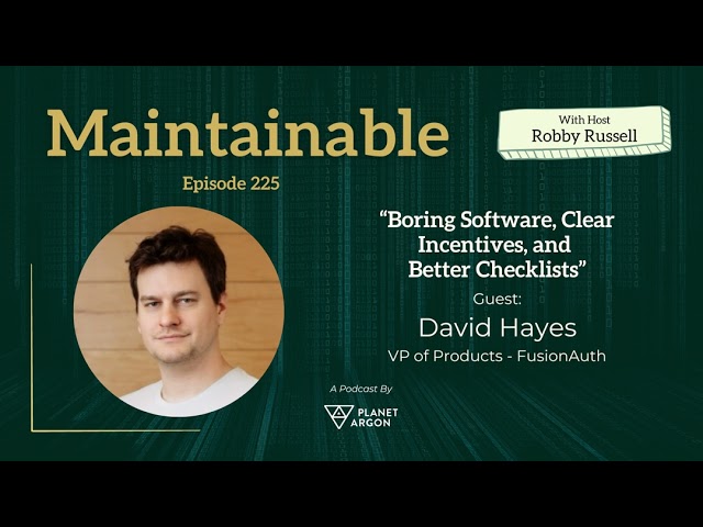 David Hayes: Boring Software, Clear Incentives, and Better Checklists