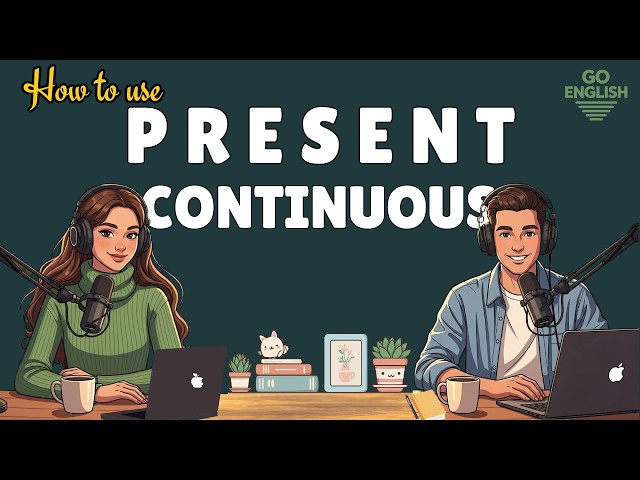Learn English with Real Conversations Podcast | How to Use Present Continuous in English