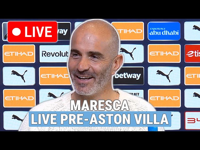 🔴 LIVE | Enzo Maresca pre-match press conference | Aston Villa v Manchester City | Premier League