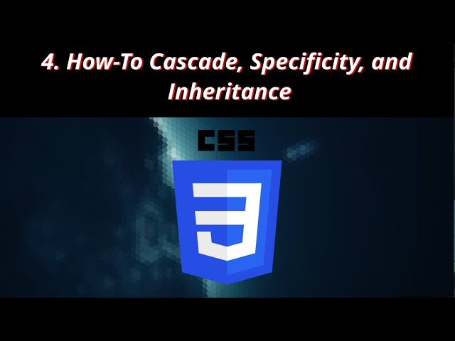 CSS 4 🎨 How To Cascade, Specificity, and Inheritance