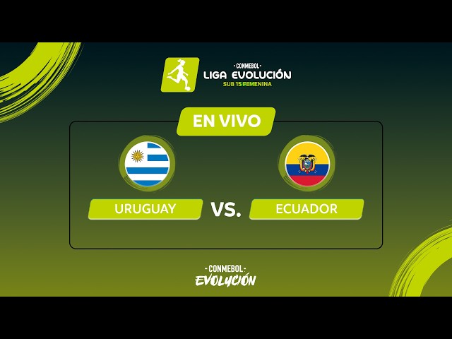 URUGUAY vs. ECUADOR | CONMEBOL LIGA EVOLUCIÓN SUB15 FEMENINA 2026