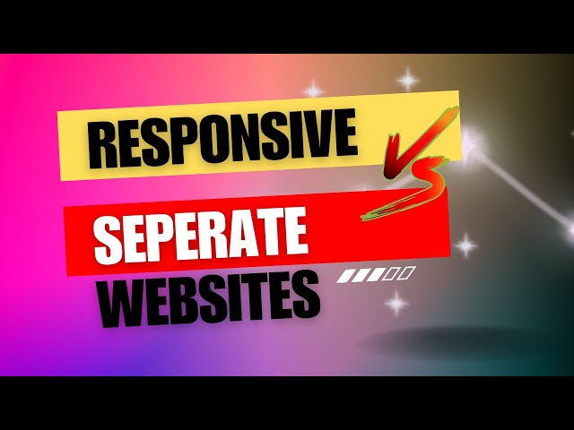 Responsive Web Design vs. Separate Mobile Website: Pros and Cons for Mobile Optimisation