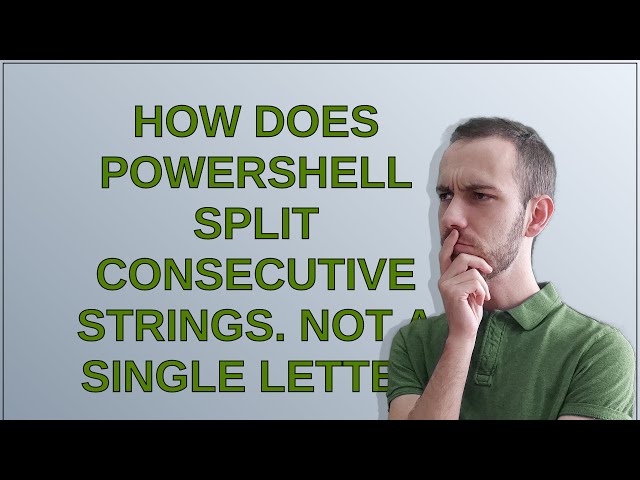 How does powershell split consecutive strings. Not a single letter